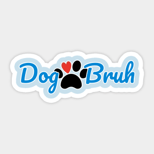 Dog Bruh Sticker